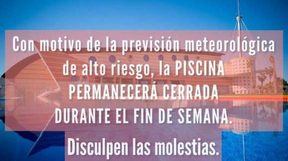 (Español) POR PREVISIÓN METEOROLÓGICA, LA PISCINA PERMANECERÁ CERRADA EL FIN DE SEMANA (Español) POR PREVISIÓN METEOROLÓGICA, LA PISCINA PERMANECERÁ CERRADA EL FIN DE SEMANA