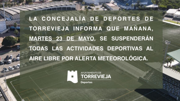(Español) 👉🏻La Concejalía de Deportes de Torrevieja informa: que mañana, MARTES 23 DE MAYO DE 2023, se suspenderán todas las actividades deportiva AL AIRE LIBRE por alerta meteorológica.⚠️