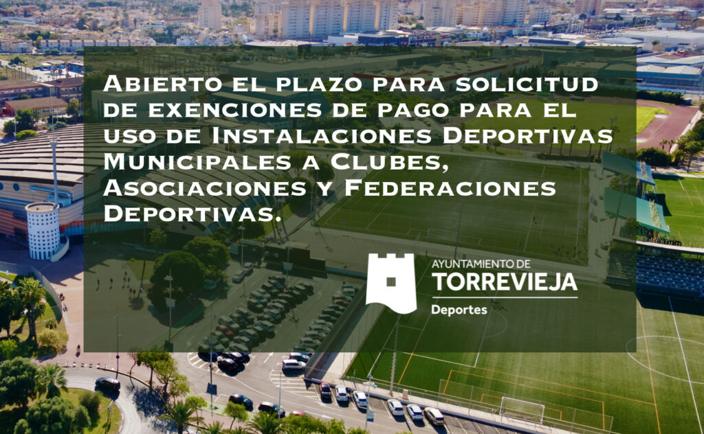 📣SE ABRE EL PLAZO PARA SOLICITUD DE EXENCIONES DE PAGO PARA EL USO DE INSTALACIONES DEPORTIVAS A CLUBES, ASOCIACIONES Y FEDERACIONES DEPORTIVAS.